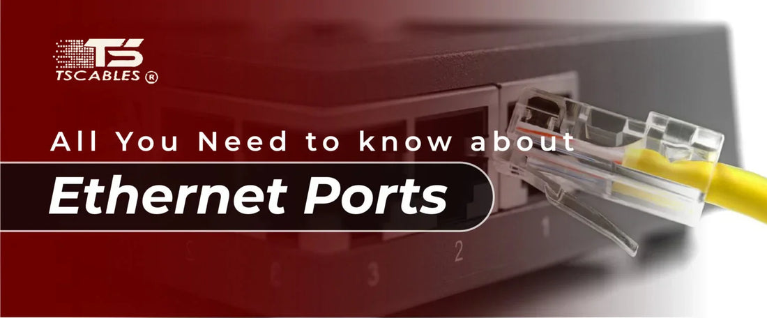 All You Need to Know About Ethernet Ports