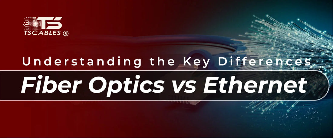 Fiber Optics vs. Ethernet: Understanding the Key Differences