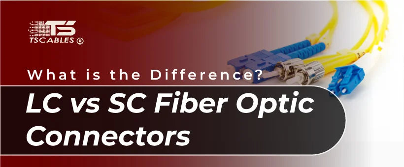 LC vs SC Fiber Connectors: Key Differences Explained – TURNSTONE CABLES