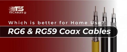 RG6 & RG59 Coax Cables