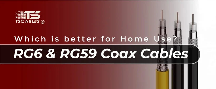 RG6 & RG59 Coax Cables: Which is Better for Home Use?