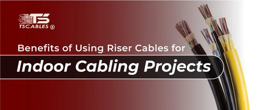 The Benefits of Using Riser Cables for Indoor Cabling Projects