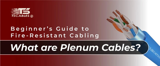 What Are Plenum Cables? A Beginner’s Guide to Fire-Resistant Cabling