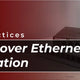 Power over Ethernet (PoE) Installation: Best Practices