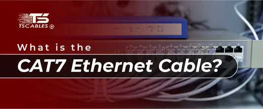 What Is Cat7 Ethernet Cable?