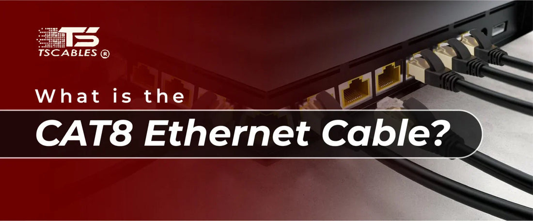 What Is Cat8 Ethernet Cable?