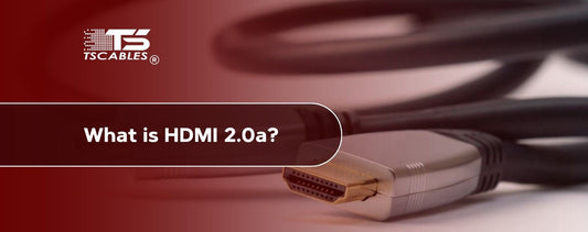What is HDMI 2.0a?