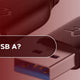 What is USB-A?