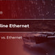 Powerline Ethernet Adapter vs. Ethernet